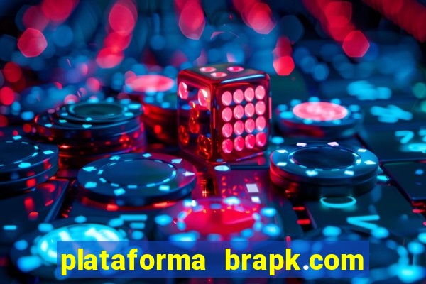 plataforma brapk.com paga mesmo